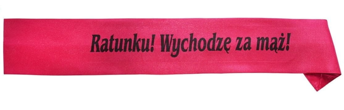 szarfa RATUNKU WYCHODZĘ ZA MĄŻ