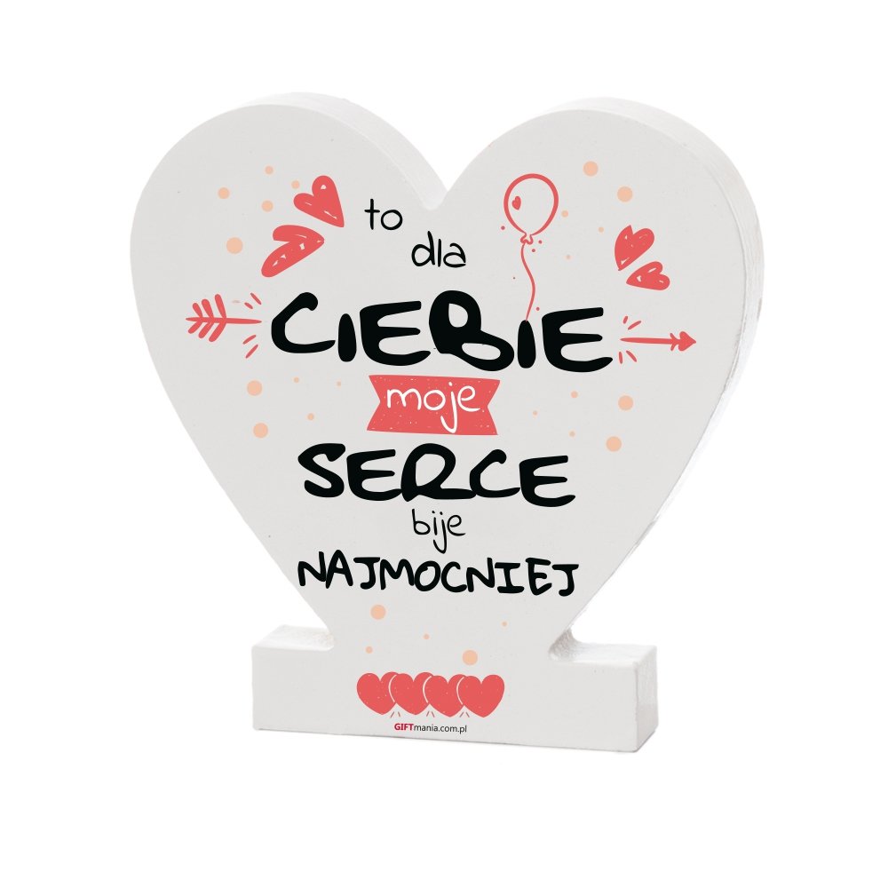 serce stojące TO DLA CIEBIE MOJE SERCE BIJE NAJMOCNIEJ