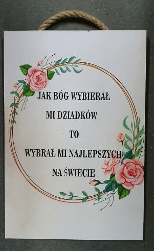 tabliczka/obraz do zawieszenia 20x30   JAK BÓG WYBIERAŁ MI DZIADKÓW ...