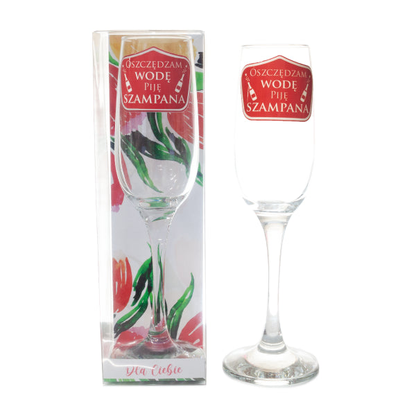 kieliszek do szampana "Oszczędzam wodę piję szampana" . 200 ml