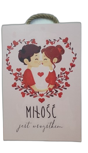 tabliczka/obraz do zawieszenia 20x30  MIŁOŚĆ JEST WSZYSTKIM