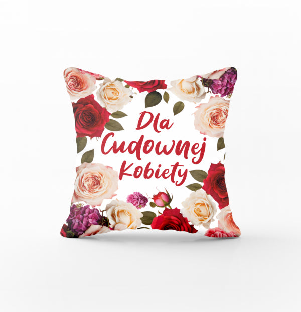 poszewka na poduszkę "Dla Cudownej Kobiety" . 45x45cm