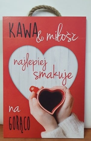 tabliczka/obraz do zawieszenia 20x30  KAWA&MIŁOŚĆ NAJLEPIEJ SMAKUJE NA GORĄCO